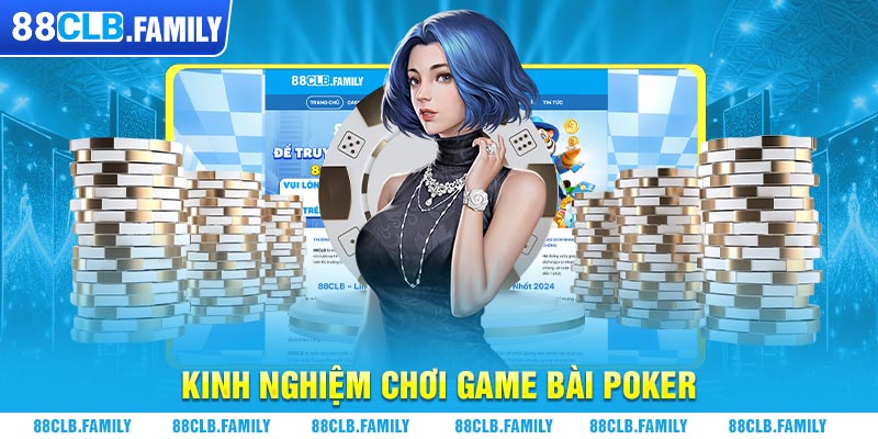 Kinh nghiệm chơi game bài Poker