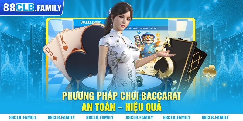 Phương pháp chơi baccarat an toàn - hiệu quả