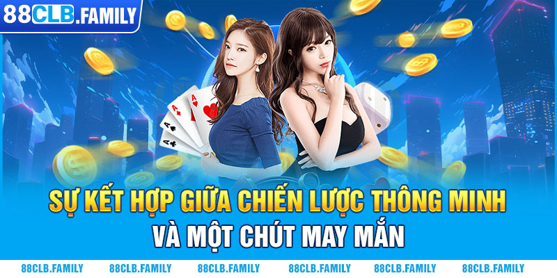 Sự kết hợp giữa chiến lược thông minh và một chút may mắn