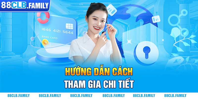 Hướng dẫn cách tham gia chi tiết 