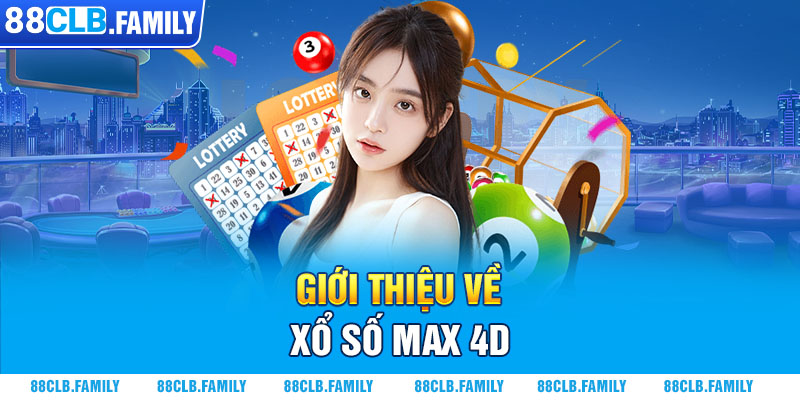 Giới thiệu về xổ số Max 4D