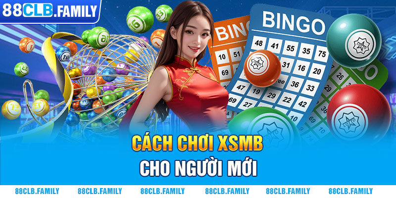 Cách chơi XSMB cho người mới 