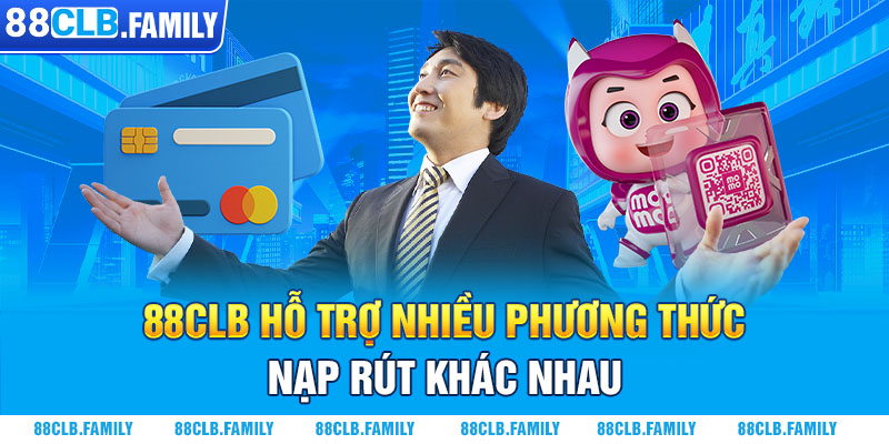 88CLB hỗ trợ nhiều phương thức nạp rút khác nhau