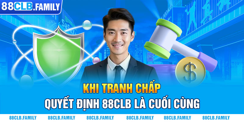 Khi tranh chấp quyết định 88CLB là cuối cùng